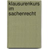 Klausurenkurs im Sachenrecht by Karl-Heinz Gursky