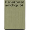 Klavierkonzert a-Moll op. 54 door Robert Schumann