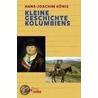 Kleine Geschichte Kolumbiens by Hans-Joachim König