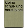 Kleine Schul- Und Haus-Bibel door Jacob Auerbach