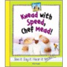 Knead with Speed, Chef Mead! door Kelly Doudna