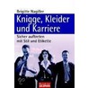 Knigge, Kleider und Karriere by Brigitte Nagiller