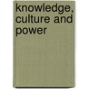 Knowledge, Culture and Power by Peter Freebody