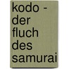 Kodo - Der Fluch des Samurai by Bert Kouwenberg