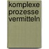 Komplexe Prozesse vermitteln