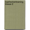 Kopfrechentraining. Klasse 2 door Max Mall