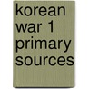 Korean War 1 Primary Sources door Sonia Benson