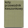 Koty. Przewodnik Kieszonkowy door Onbekend