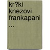 Kr?ki Knezovi Frankapani ... by Vjekoslav Klai?