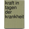 Kraft in Tagen der Krankheit door Onbekend