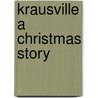 Krausville A Christmas Story door Jane L. Moxley