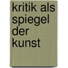 Kritik als Spiegel der Kunst door Dorit Kluge