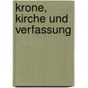 Krone, Kirche Und Verfassung by Jörg Neuheiser