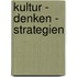Kultur - Denken - Strategien