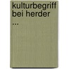 Kulturbegriff Bei Herder ... by Eduard Theodor Genthe