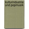 Kulturindustrie und Popmusik door Ekkehart Fleischhammer