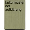 Kulturmuster der Aufklärung door Onbekend