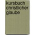Kursbuch christlicher Glaube