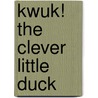 Kwuk! The Clever Little Duck door Brian Lawless
