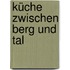 Küche zwischen Berg und Tal