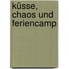 Küsse, Chaos und Feriencamp door Hans Zimmermann
