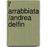 L' Arrabbiata /Andrea Delfin