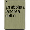 L' Arrabbiata /Andrea Delfin door Paul Hense