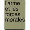 L'Arme Et Les Forces Morales by Iii Golden Richard