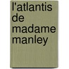 L'Atlantis de Madame Manley by . Anonymous