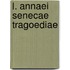 L. Annaei Senecae Tragoediae