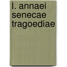 L. Annaei Senecae Tragoediae door Friedrich Leo