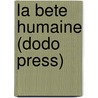 La Bete Humaine (Dodo Press) door Émile Zola