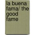 La Buena Fama/ The Good Fame