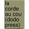 La Corde Au Cou (Dodo Press) door Emilie Gaboriau