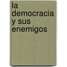 La Democracia y Sus Enemigos by Ulrich Beck