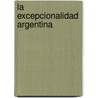 La Excepcionalidad Argentina door Vicente Gonzalo Massot