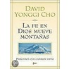 La Fe de Dios Mueve Montanas by Pastor David Yonggi Cho