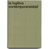 La Fugitiva Contemporaneidad by Susana Cella