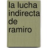 La Lucha Indirecta de Ramiro by Federico Estigarrivia