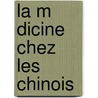 La M Dicine Chez Les Chinois by Philibert Dabry De Thiersant