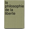 La Philosophie De La Liberte door Charles Secr?tan