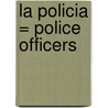 La Policia = Police Officers door Diyan Leake
