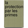 La Protection Par Les Primes by A. de Lavison
