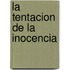 La Tentacion de La Inocencia