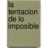 La Tentacion de Lo Imposible door Mario Vargas Llosa