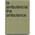 La ambulancia/ The Ambulance