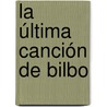 La última canción de Bilbo by John Ronald Reuel Tolkien