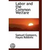 Labor And The Common Welfare door Samuel Gompers