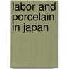 Labor and Porcelain in Japan door Thomas B. Van Buren