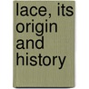 Lace, Its Origin And History door Samuel L. Goldenberg